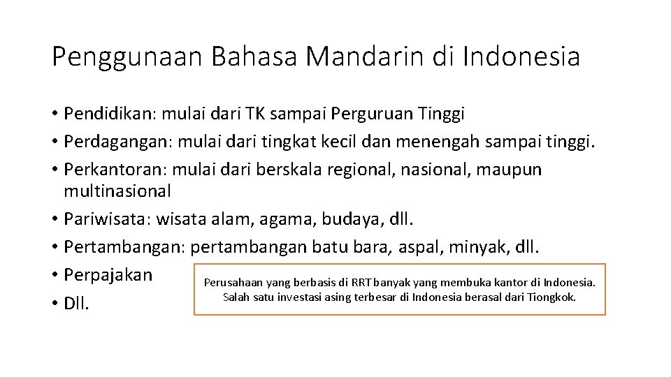 Penggunaan Bahasa Mandarin di Indonesia • Pendidikan: mulai dari TK sampai Perguruan Tinggi •