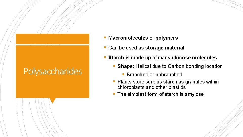 § Macromolecules or polymers § Can be used as storage material § Starch is