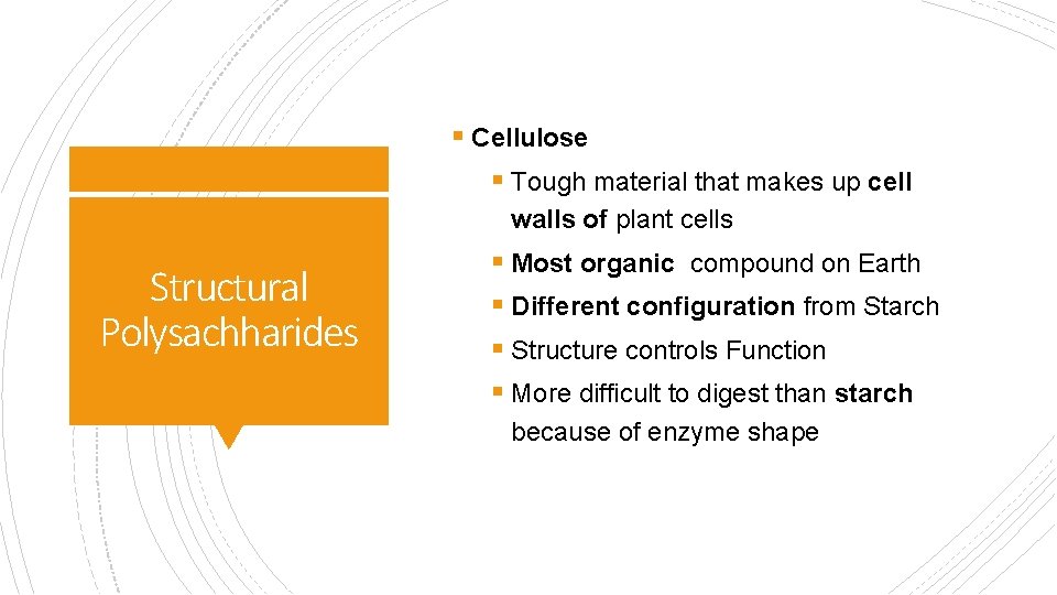 § Cellulose § Tough material that makes up cell walls of plant cells Structural