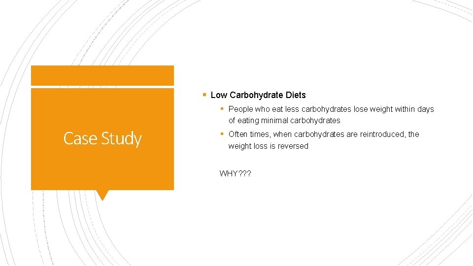 § Low Carbohydrate Diets § People who eat less carbohydrates lose weight within days