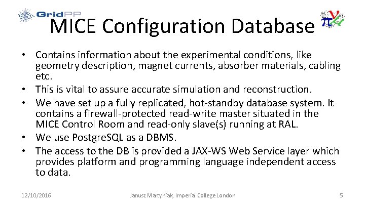MICE Configuration Database • Contains information about the experimental conditions, like geometry description, magnet