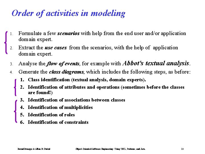 Order of activities in modeling 1. 2. 3. 4. Formulate a few scenarios with