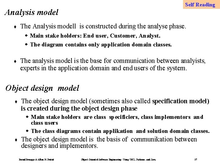 Self Reading Analysis model ¨ The Analysis modell is constructed during the analyse phase.