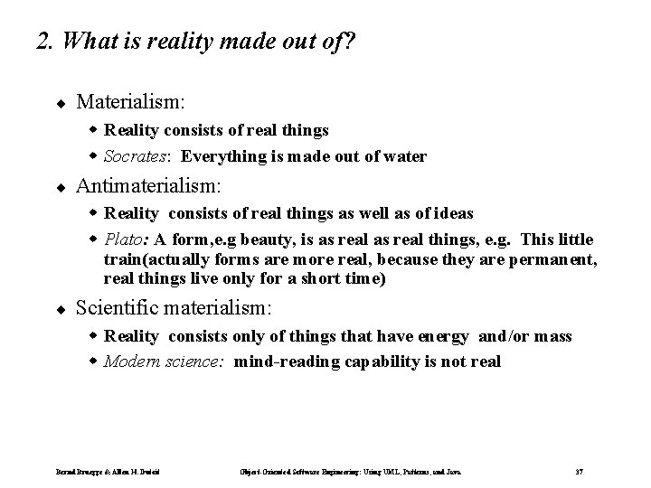 2. What is reality made out of? ¨ Materialism: w Reality consists of real