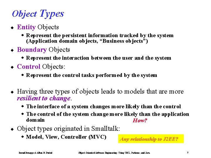 Object Types ¨ Entity Objects w Represent the persistent information tracked by the system