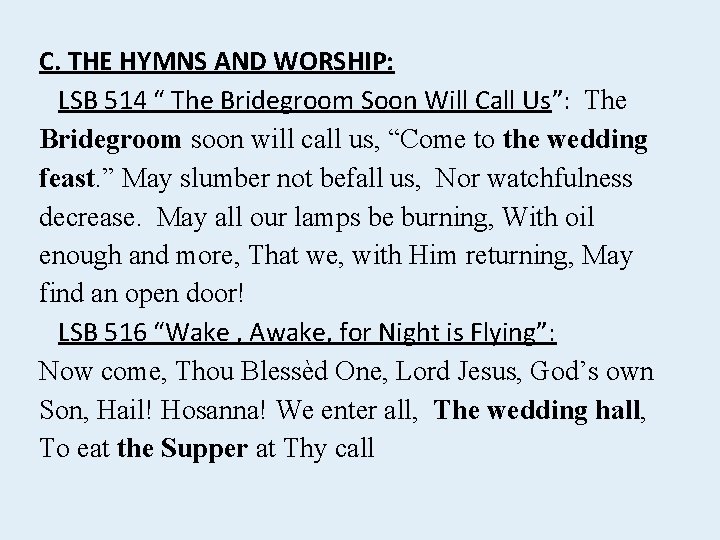 C. THE HYMNS AND WORSHIP: LSB 514 “ The Bridegroom Soon Will Call Us”: