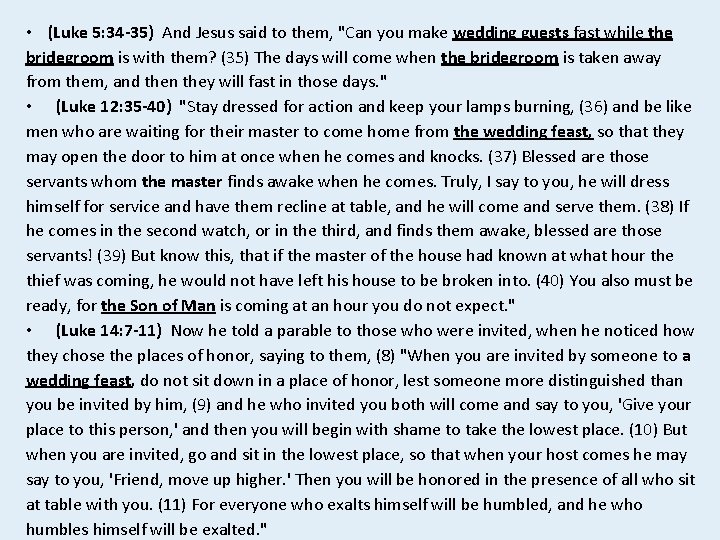  • (Luke 5: 34 -35) And Jesus said to them, "Can you make