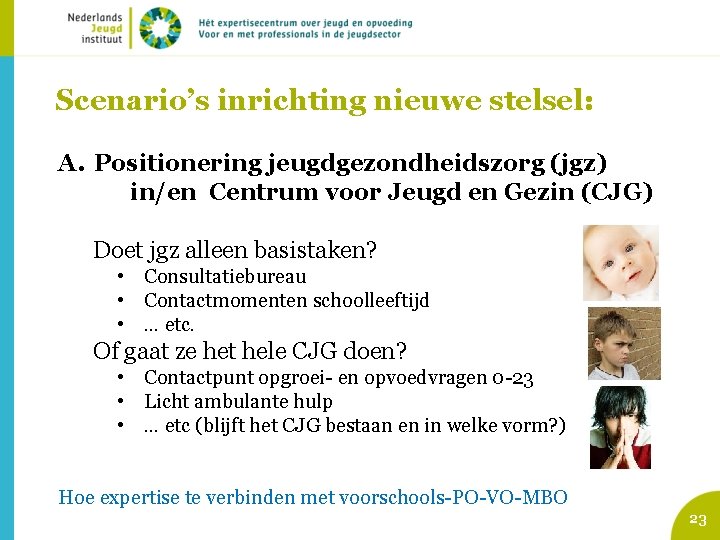 Scenario’s inrichting nieuwe stelsel: A. Positionering jeugdgezondheidszorg (jgz) in/en Centrum voor Jeugd en Gezin