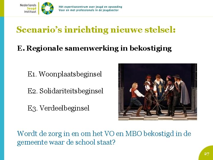 Scenario’s inrichting nieuwe stelsel: E. Regionale samenwerking in bekostiging E 1. Woonplaatsbeginsel E 2.