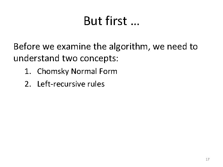 But first … Before we examine the algorithm, we need to understand two concepts: