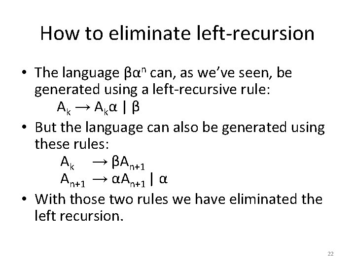 How to eliminate left-recursion • The language βαn can, as we’ve seen, be generated