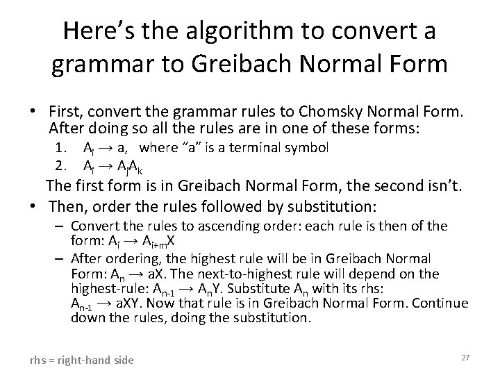 Here’s the algorithm to convert a grammar to Greibach Normal Form • First, convert