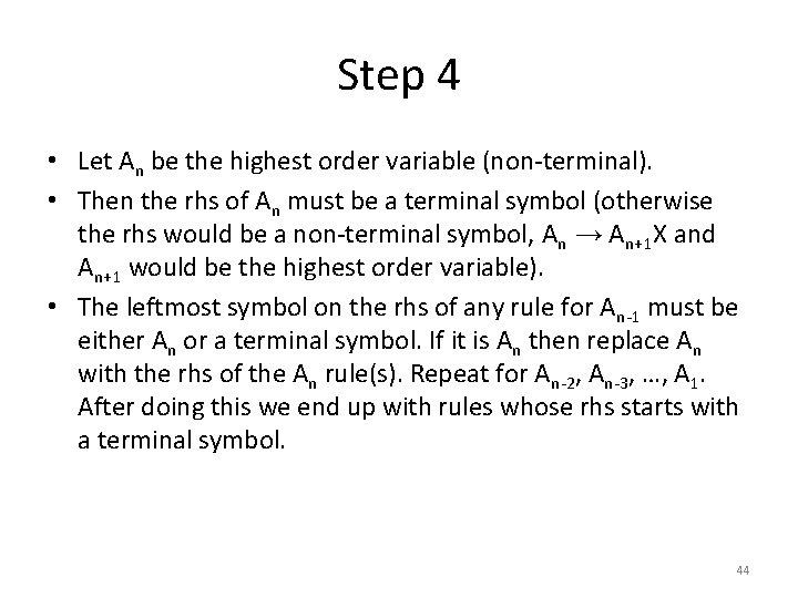 Step 4 • Let An be the highest order variable (non-terminal). • Then the