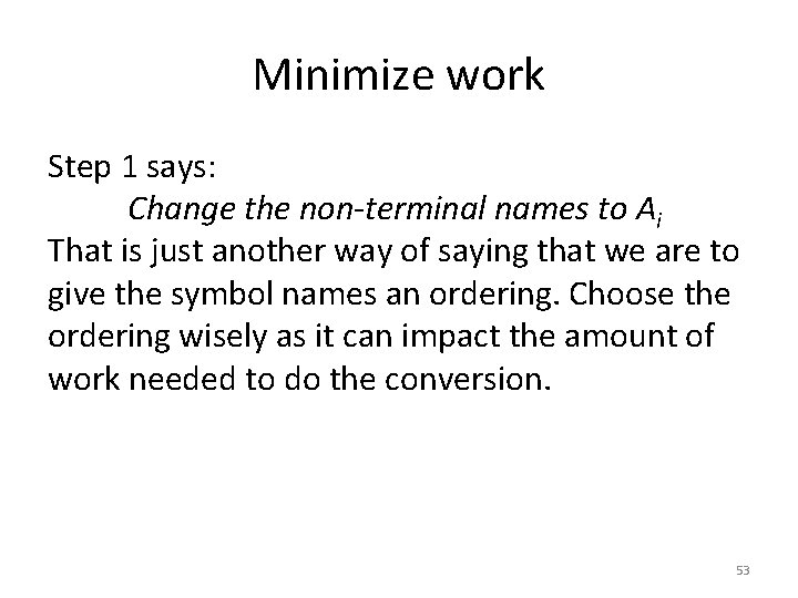 Minimize work Step 1 says: Change the non-terminal names to Ai That is just
