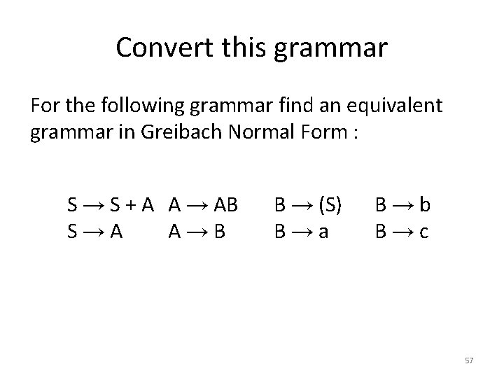 Convert this grammar For the following grammar find an equivalent grammar in Greibach Normal