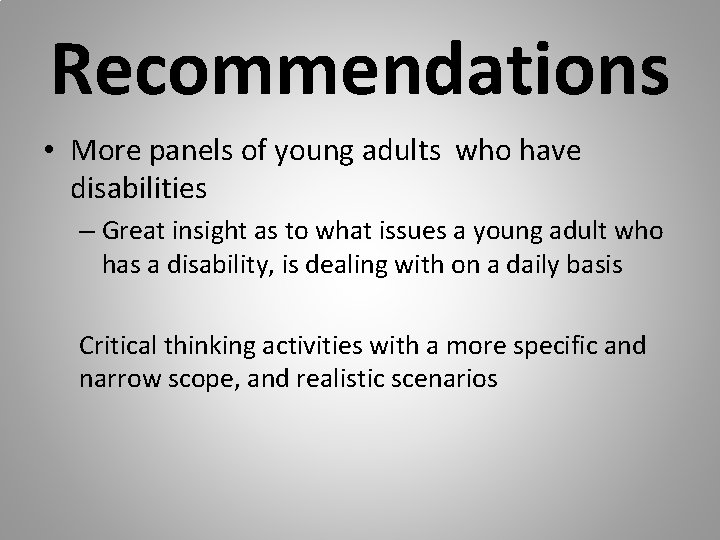 Recommendations • More panels of young adults who have disabilities – Great insight as