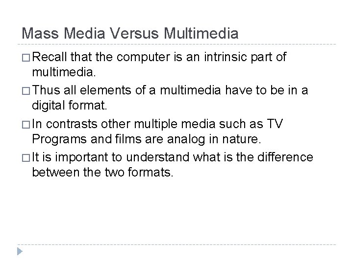 Mass Media Versus Multimedia � Recall that the computer is an intrinsic part of