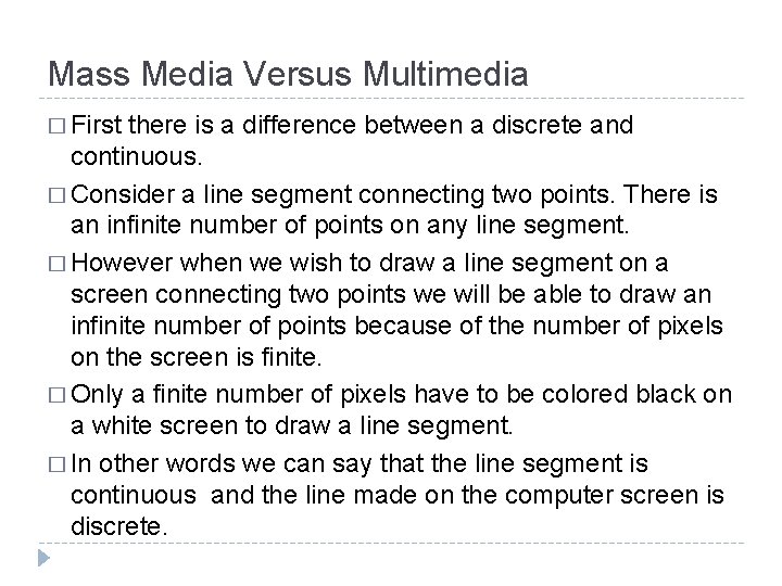 Mass Media Versus Multimedia � First there is a difference between a discrete and