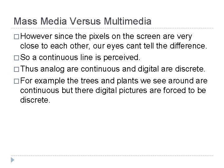 Mass Media Versus Multimedia � However since the pixels on the screen are very