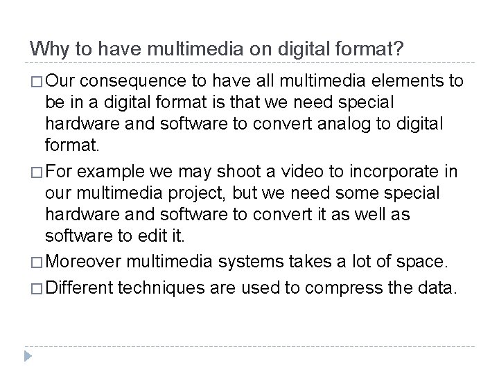 Why to have multimedia on digital format? � Our consequence to have all multimedia