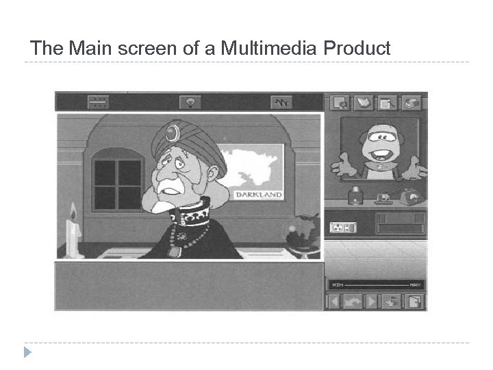 The Main screen of a Multimedia Product 