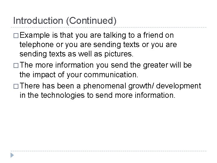 Introduction (Continued) � Example is that you are talking to a friend on telephone