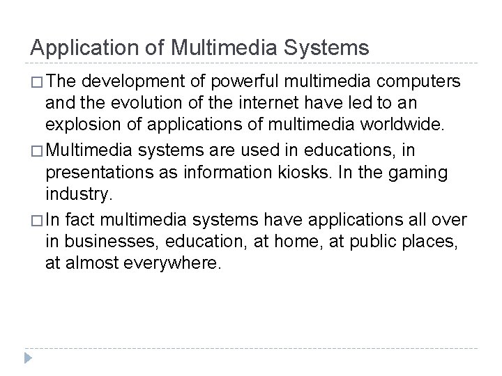 Application of Multimedia Systems � The development of powerful multimedia computers and the evolution