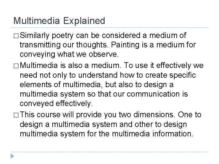Multimedia Explained � Similarly poetry can be considered a medium of transmitting our thoughts.