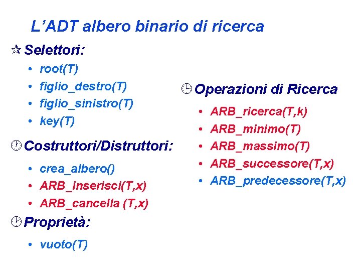 L’ADT albero binario di ricerca ¶ Selettori: • • root(T) figlio_destro(T) figlio_sinistro(T) key(T) ·