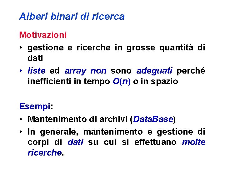 Alberi binari di ricerca Motivazioni • gestione e ricerche in grosse quantità di dati