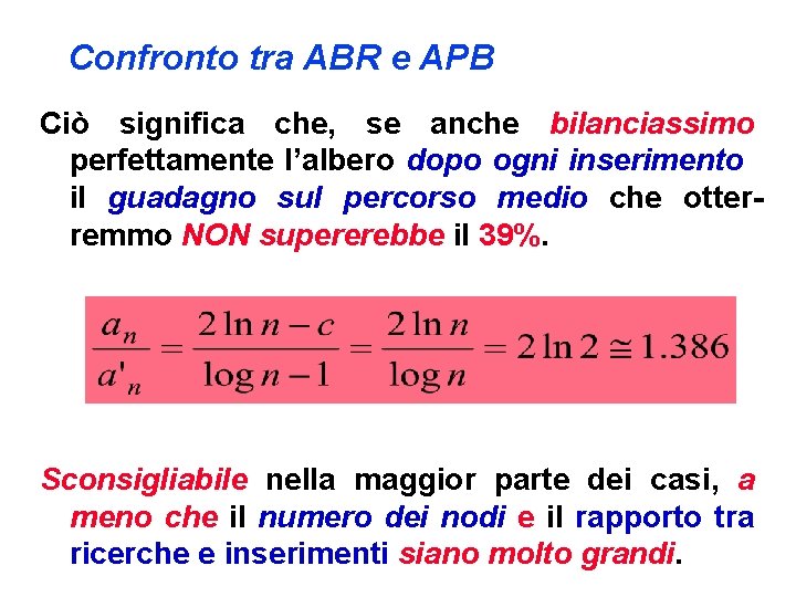 Confronto tra ABR e APB Ciò significa che, se anche bilanciassimo perfettamente l’albero dopo