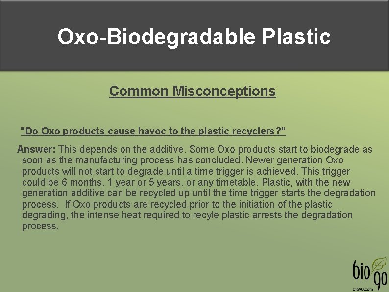 Oxo-Biodegradable Plastic Common Misconceptions "Do Oxo products cause havoc to the plastic recyclers? "