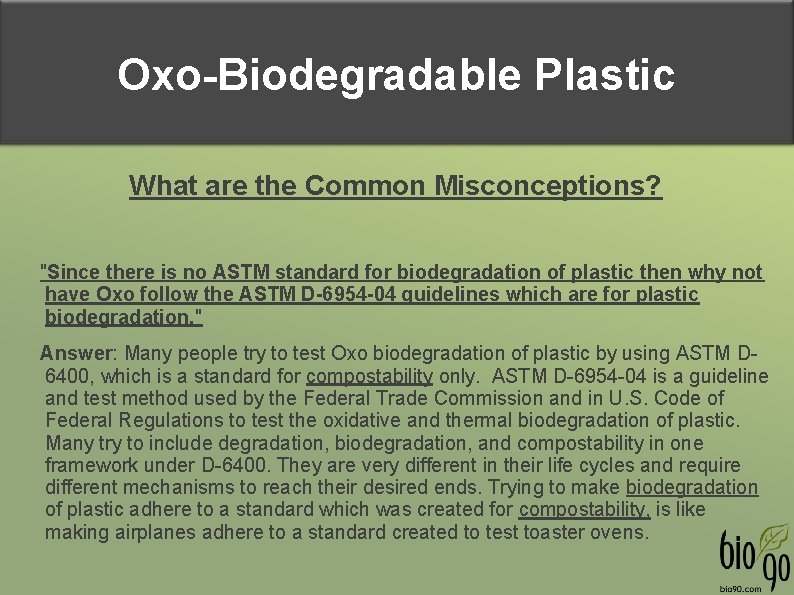 Oxo-Biodegradable Plastic What are the Common Misconceptions? "Since there is no ASTM standard for