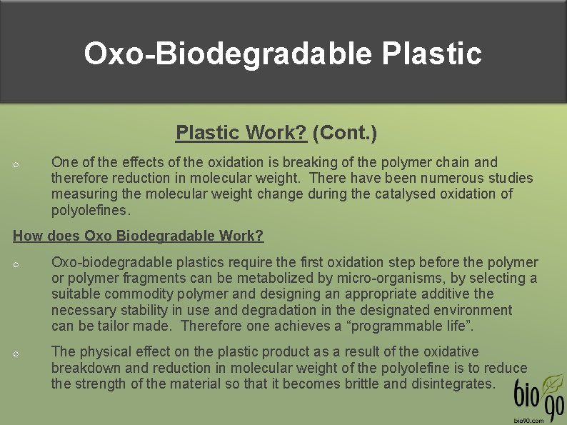 Oxo-Biodegradable Plastic Work? (Cont. ) One of the effects of the oxidation is breaking
