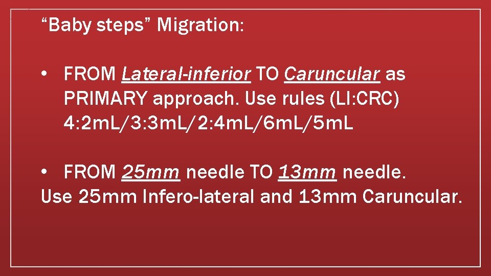 “Baby steps” Migration: • FROM Lateral-inferior TO Caruncular as PRIMARY approach. Use rules (LI: