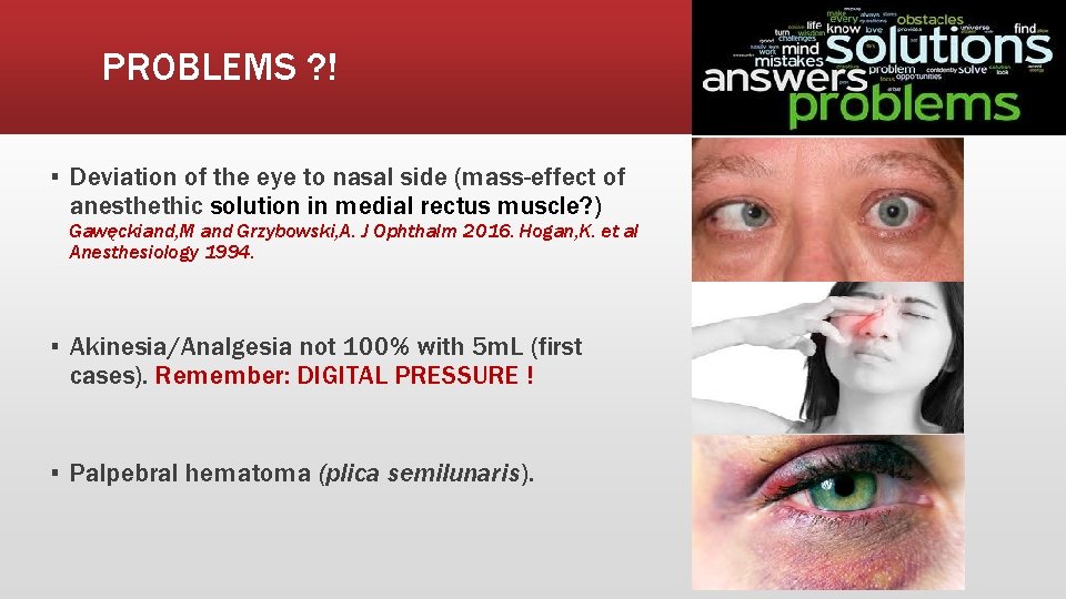 PROBLEMS ? ! ▪ Deviation of the eye to nasal side (mass-effect of anesthethic