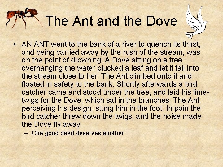 The Ant and the Dove • AN ANT went to the bank of a