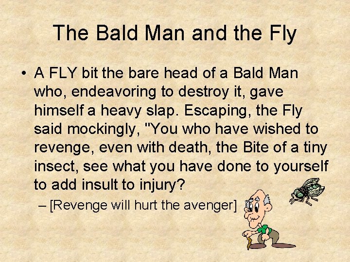 The Bald Man and the Fly • A FLY bit the bare head of