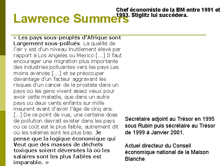 Chef économiste de la BM entre 1991 et 1993. Stiglitz lui succèdera. Lawrence Summers Chef économiste de la BM entre 1991 et 1993. Stiglitz lui succèdera. Lawrence Summers