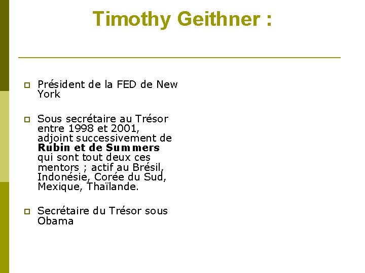 Timothy Geithner : Président de la FED de New York Sous secrétaire au Trésor