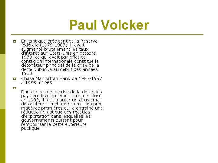 Paul Volcker En tant que président de la Réserve fédérale (1979 -1987), il avait
