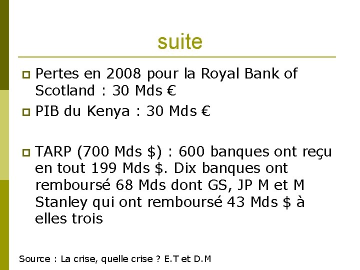 suite Pertes en 2008 pour la Royal Bank of Scotland : 30 Mds €