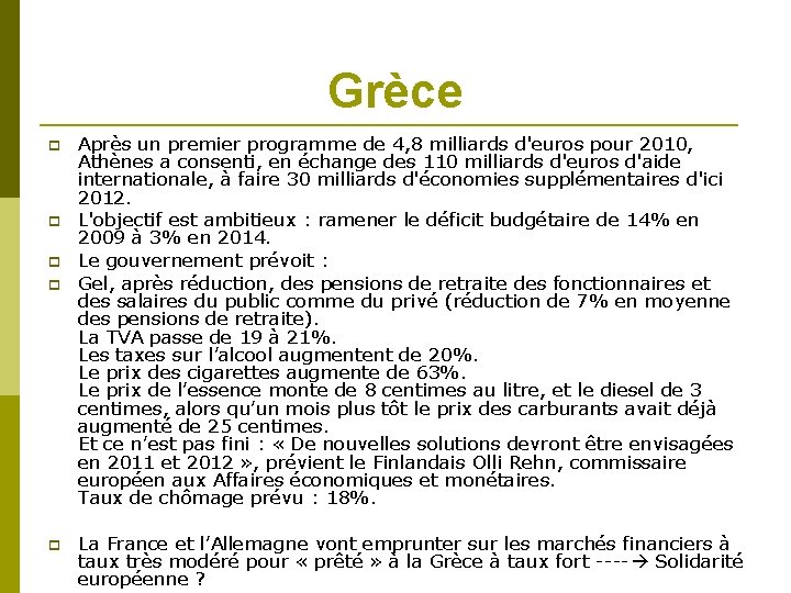 Grèce Après un premier programme de 4, 8 milliards d'euros pour 2010, Athènes a