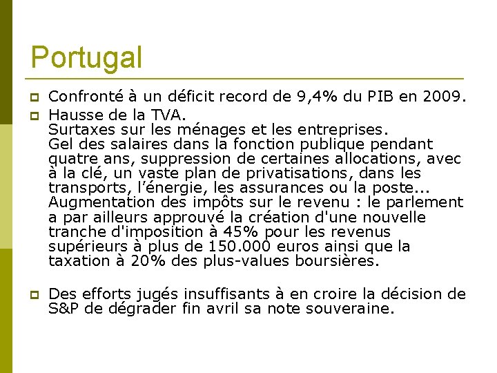 Portugal Confronté à un déficit record de 9, 4% du PIB en 2009. Hausse