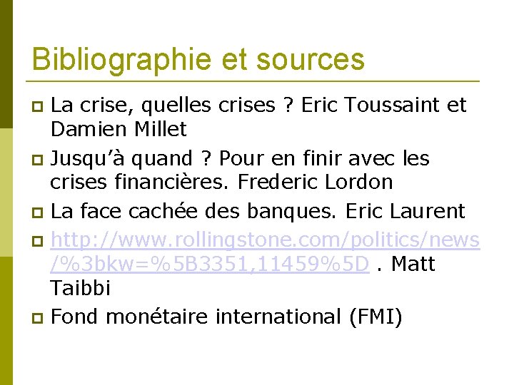 Bibliographie et sources La crise, quelles crises ? Eric Toussaint et Damien Millet Jusqu’à