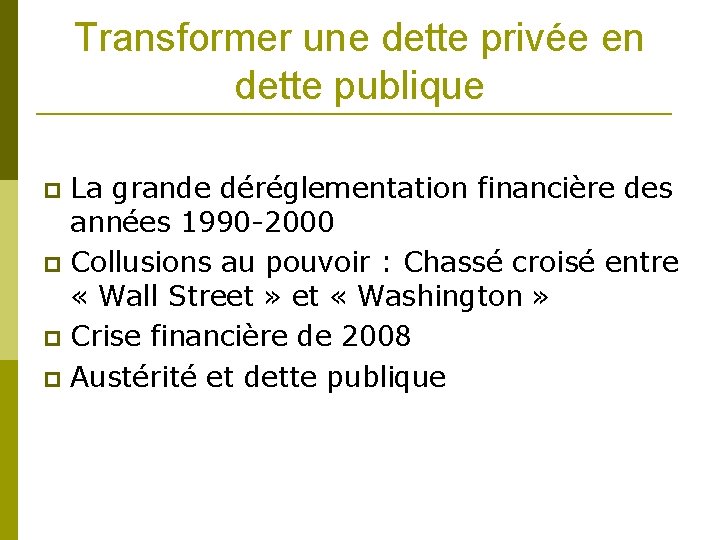 Transformer une dette privée en dette publique La grande déréglementation financière des années 1990