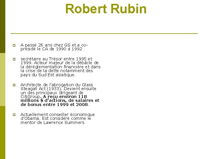 Robert Rubin A passé 26 ans chez GS et a coprésidé le CA de Robert Rubin A passé 26 ans chez GS et a coprésidé le CA de