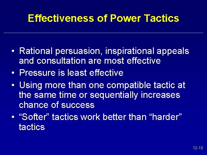 Effectiveness of Power Tactics • Rational persuasion, inspirational appeals and consultation are most effective