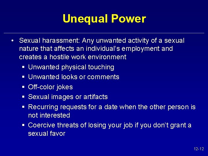 Unequal Power • Sexual harassment: Any unwanted activity of a sexual nature that affects