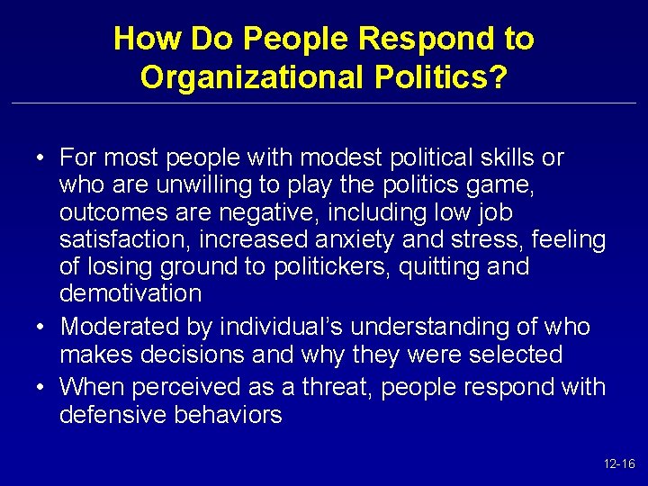 How Do People Respond to Organizational Politics? • For most people with modest political